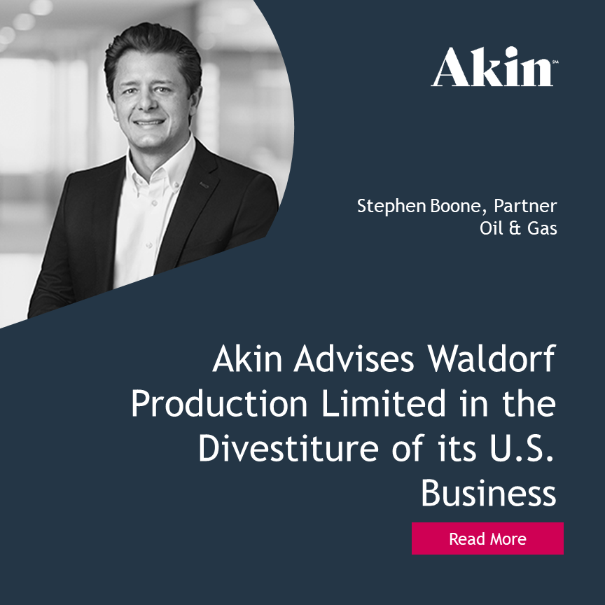 Akin Advises Waldorf Production Limited in the Divestiture of its U.S. Business