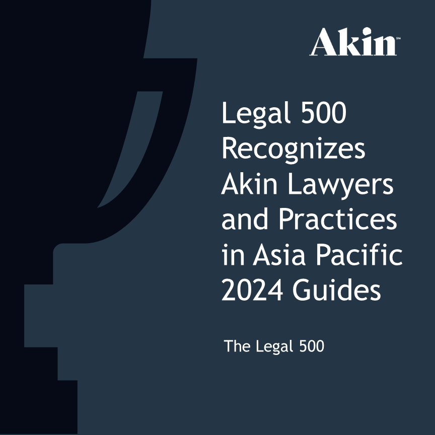 Legal 500 Recognizes Akin Lawyers and Practices in Asia Pacific 2024