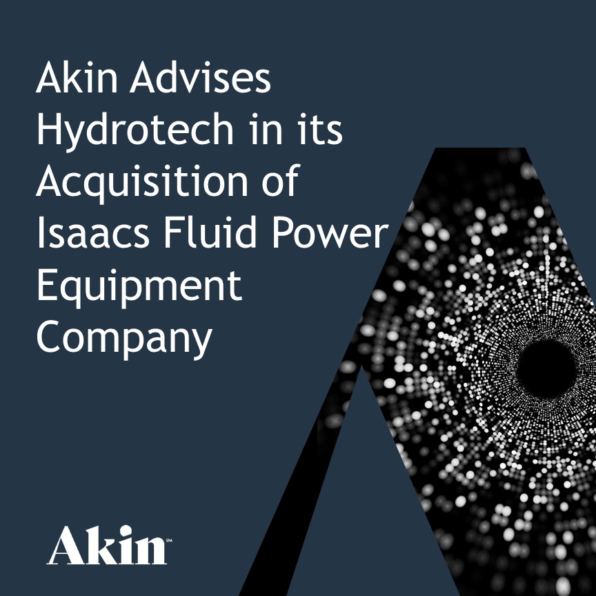 Akin Advises Hydrotech in its Acquisition of Isaacs Fluid Power