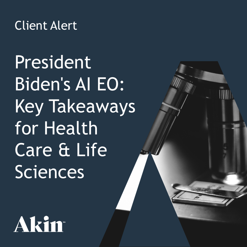 President Biden’s Executive Order on Artificial Intelligence Attempts to Tackle Emerging Risks and Harness Innovations in Health Care and Life Sciences