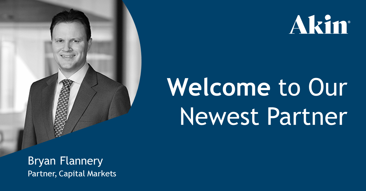 Akin Continues Houston Growth with Addition of Capital Markets Partner Bryan Flannery Akin Continues Houston Growth with Addition of Capital Markets Partner Bryan Flannery