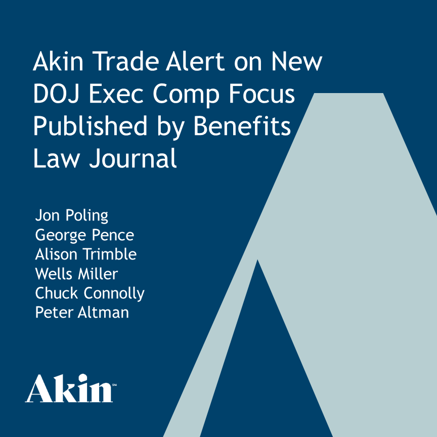 Akin Trade Alert on New DOJ Exec Comp Focus Published by Benefits Law